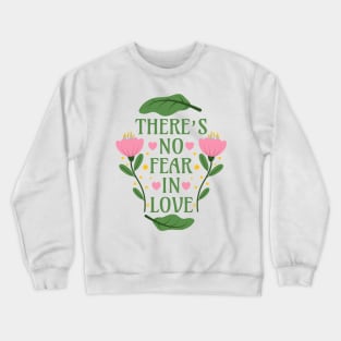 There's No Fear in Love - Bible Verse Quote - 1 John 4:18 Crewneck Sweatshirt